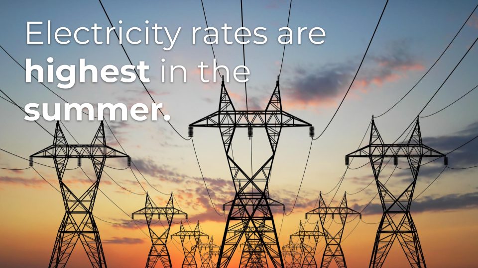 Electric rates are highest in the summer