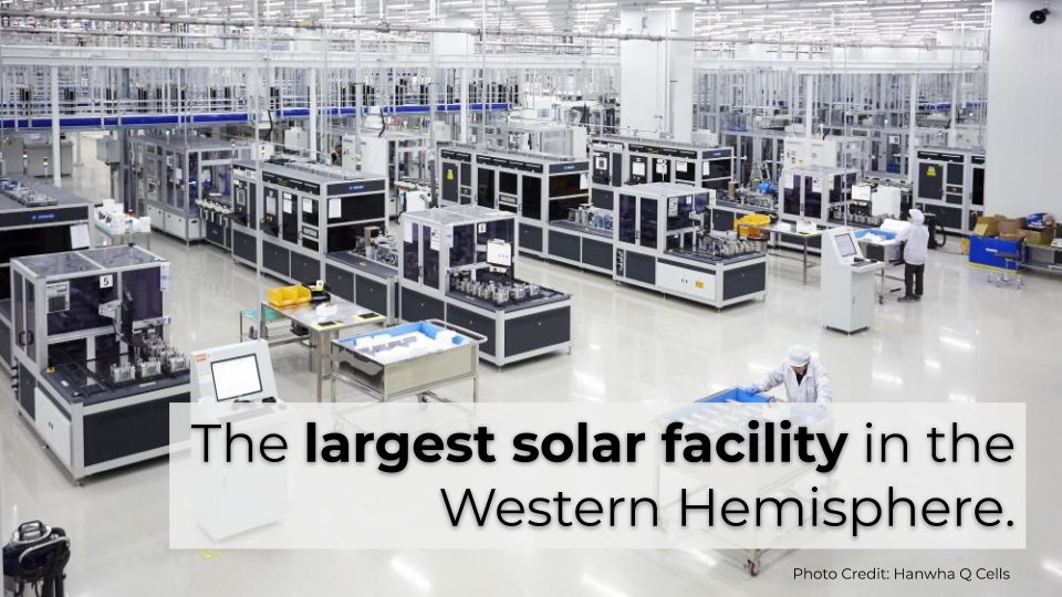 Hanwha Q CELLS Opens Largest Solar Manufacturing Facility in the Western Hemisphere